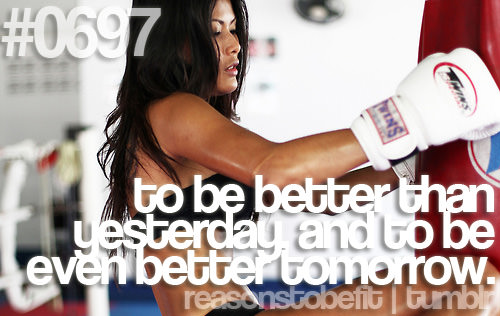 Runner Things #599: Reasons to be fit #0697 To be better than yesterday and to be even better tomorrow.