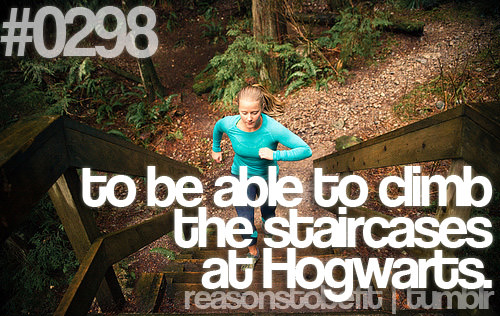 Runner Things #655: Reasons to be fit #0298 To be able to climb the staircases at Hogwarts.