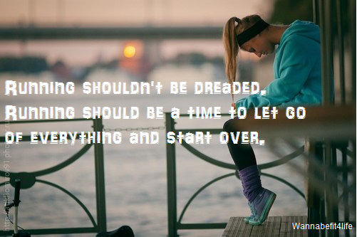 Runner Things #672: Running shouldn't be dreaded. Running should be a time to let go of everything and start over.