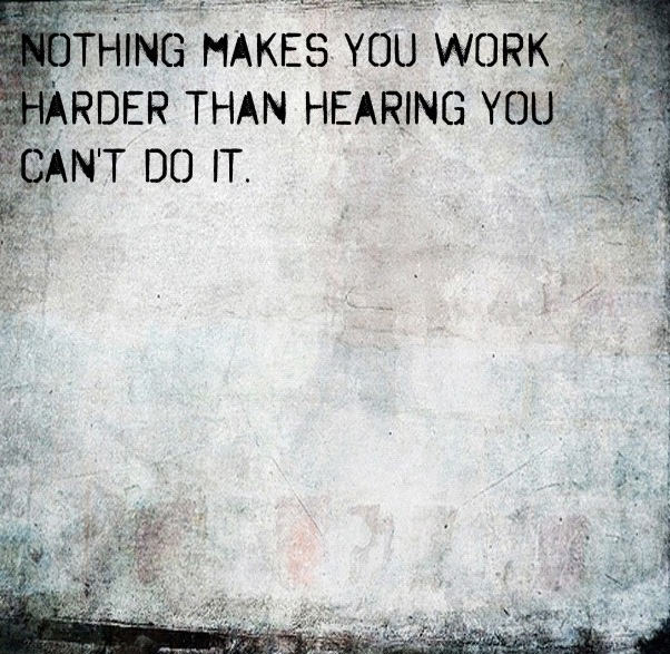 Runner Things #706: Nothing makes you work harder than hearing you can't do it.