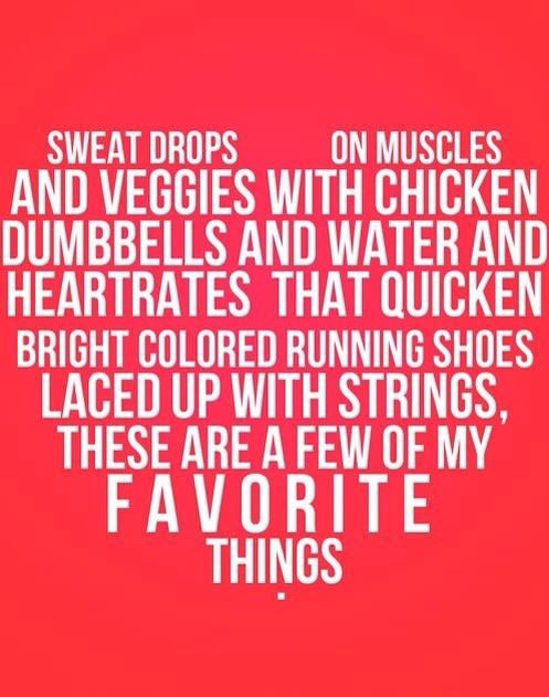 Runner Things #728: Sweat drops on muscles. And veggies with chicken. Dumbbells and water and heartrates that quicken. Bright colored running shoes laced up with strings. These are a few of my favorite things.