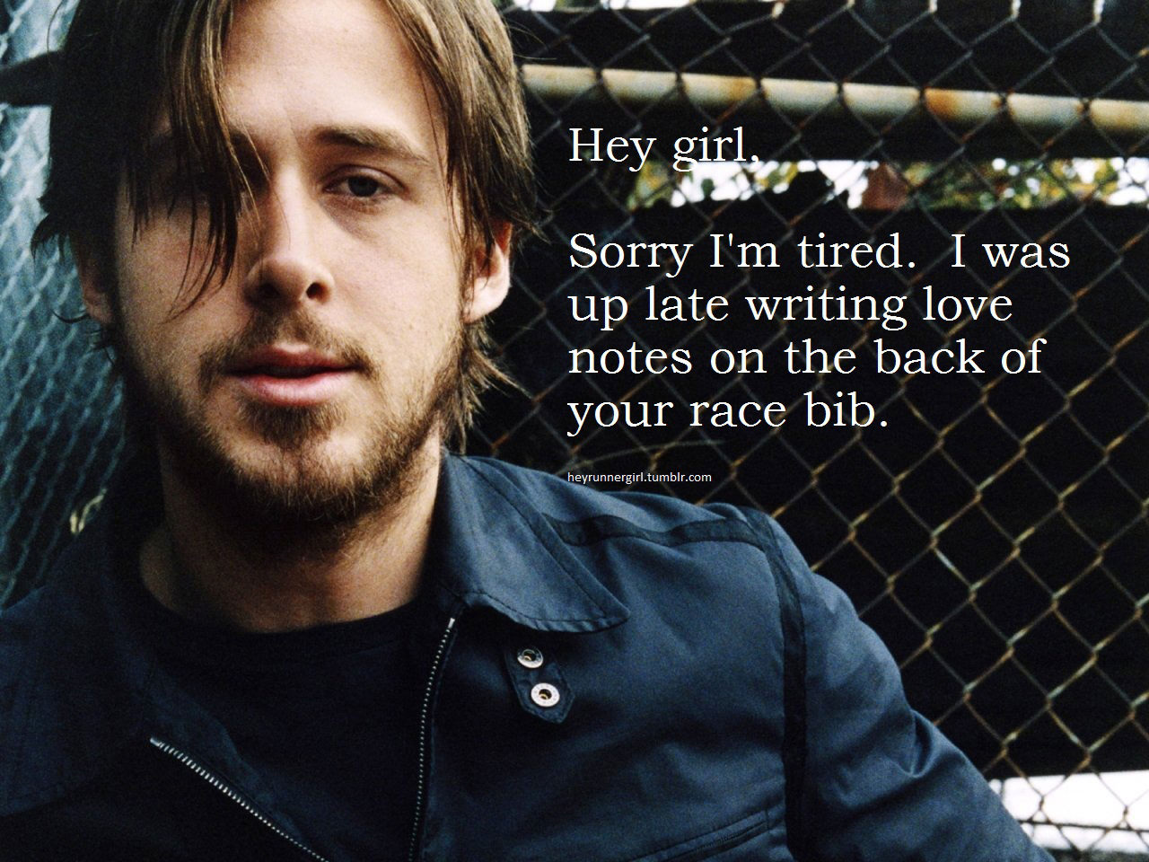 Runner Things #741: Hey girl, sorry I'm tired. I was up late writing love notes on the back of your race bib. - fb,running-humor,ryan-gosling