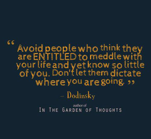 Fitness Matters #72: Avoid people who think they are entitled to meddle with your life and yet know so little of you. Don't let them dictate where you are going.