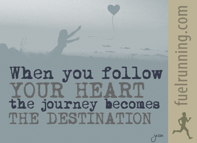 Fitness Stuff #24: FUEL Running Inspiration: Follow Your Heart