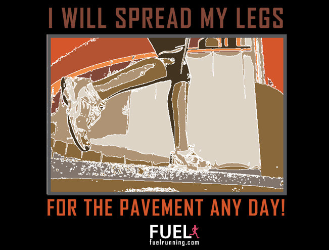 Fitness Stuff #36: FUEL Running Inspiration: Spread My Legs