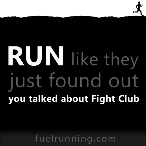 Fitness Stuff #184: Run like they just found out you talked about Fight Club. 