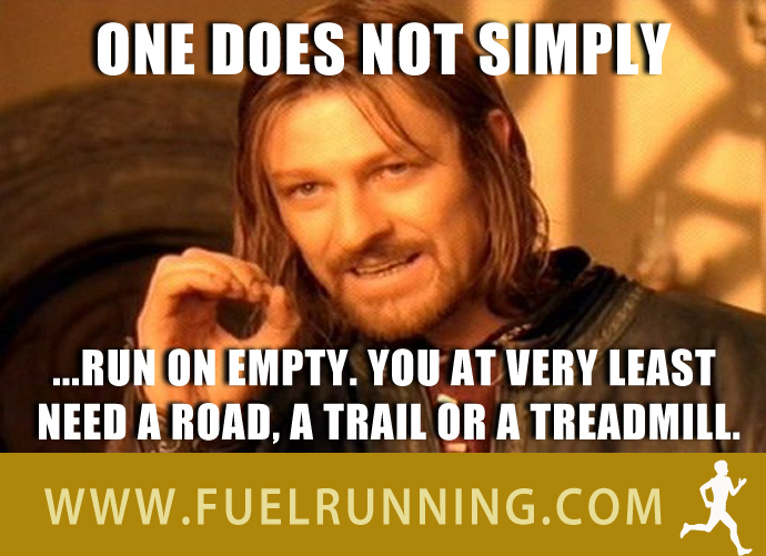 Fitness Stuff #123: One does nto simply run on empty. You at the very least need a road, a trail or a treadmill to run on. 