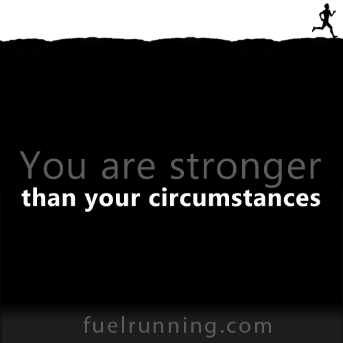 Fitness Stuff #170: You are stronger than your circumstances. 