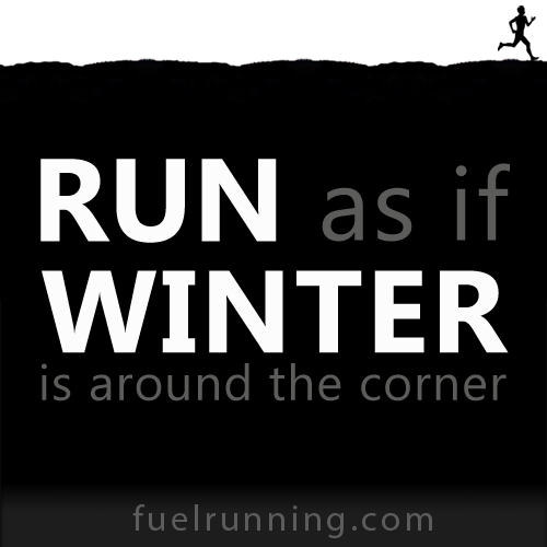 Fitness Stuff #197: Run as if winter is around the corner. 