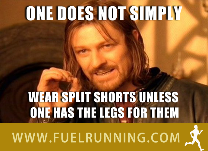 Fitness Stuff #143: One does not simply wear split shorts unless one has the legs for them.  - fb,running-humor,boromir