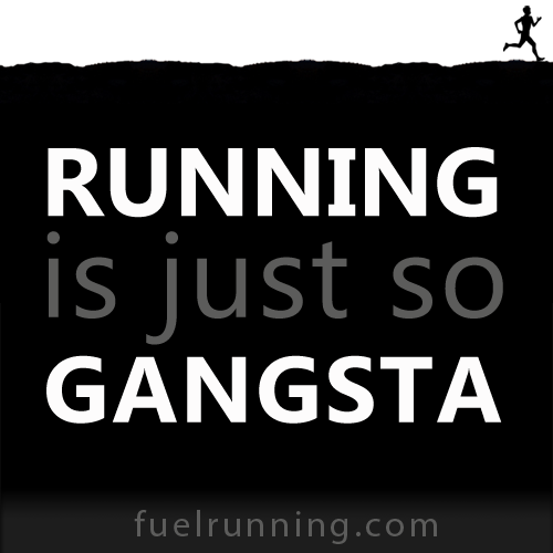 Fitness Stuff #113: Running is just so gangsta 