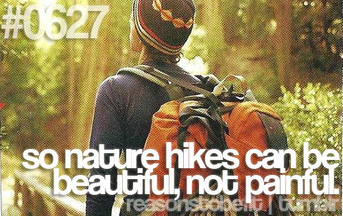 Fitness Stuff #321: Reasons to be fit: So nature hikes can be beautiful, not painful. - fb,fitness