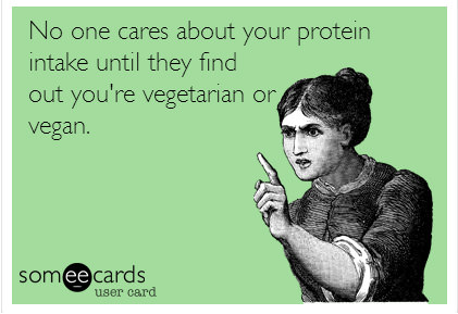 Fitness Stuff #392: No one cares about your protein intake until they find our you're vegetarian or vegan. - fb,fitness-humor