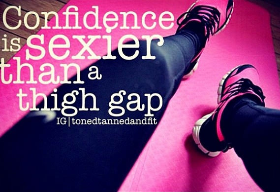 Fitness Stuff #394: Confidence is sexier than a thigh gap. - fb,fitness