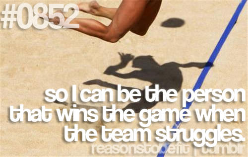 Fitness Stuff #402: Reasons to be fit: So I can be the person that wins the game when the team struggles. - fb,fitness